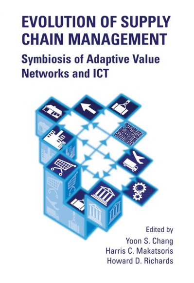 Evolution of Supply Chain Management: Symbiosis of Adaptive Value Networks and ICT