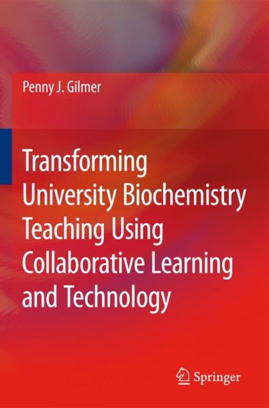 Transforming University Biochemistry Teaching Using Collaborative Learning and Technology