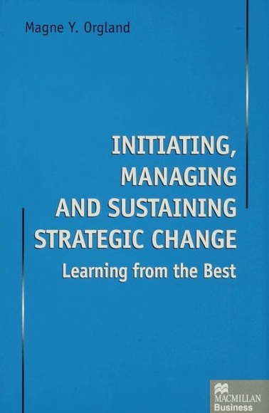 Initiating, Managing and Sustaining Strategic Change: Learning from the Best