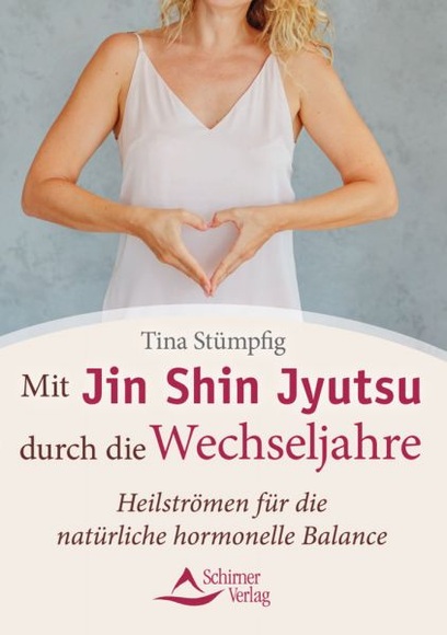 Mit Jin Shin Jyutsu durch die Wechseljahre - Heilströmen für die natürliche hormonelle Balance