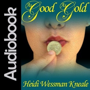 Heidi Wessman Kneale, As Good as Gold , Hörbuch, Digital, 1, 72min, 