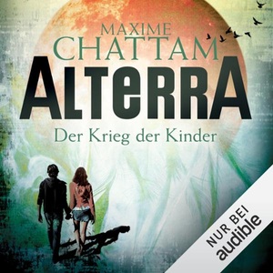 Maxime Chattam, Der Krieg der Kinder: Alterra 3, Hörbuch, Digital, 1, 659min, 
