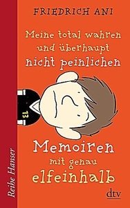 undefined, Meine total wahren und überhaupt nicht peinlichen Memoiren mit genau elfeinhalb, Meine total wahren und überhaupt nicht peinlichen Memoiren mit genau elfeinhalb