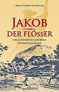undefined, Jakob der Flößer, Jakob der Flößer vom Schwarzwald und Rhein