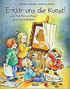 undefined, Erklär uns die Kunst oder Mit Paul van Pinsel die Kunst entdecken!, mit wasserabweisendem Malkittel, 