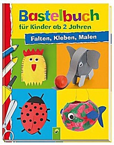 undefined, Bastelbuch für Kinder ab 2 Jahren, Bastelbuch für Kinder ab 2 Jahren: Falten Kleben Malen