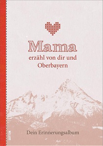 undefined, Mama erzähl von dir und Oberbayern, 