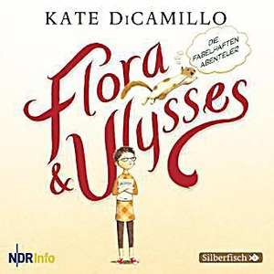 undefined, Flora und Ulysses - Die fabelhaften Abenteuer, 1 Audio-CD, Flora und Ulysses - Die fabelhaften Abenteuer