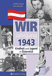 undefined, Wir vom Jahrgang 1943 - Kindheit und Jugend in Österreich, Wir vom Jahrgang 1943 - Kindheit und Jugend in Österreich