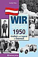 undefined, Wir vom Jahrgang 1950 - Kindheit und Jugend in Österreich, Wir vom Jahrgang 1950 - Kindheit und Jugend in Österreich