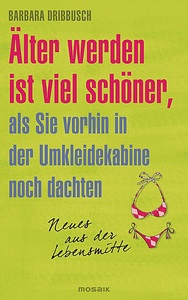 undefined, Älter werden ist viel schöner, als Sie vorhin in der Umkleidekabine noch dachten, 