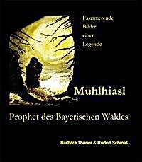 undefined, Mühlhiasl - Prophet des Bayerischen Waldes, Mühlhiasl - Prophet des Bayerischen Waldes