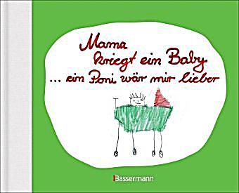 undefined, Mama kriegt ein Baby ... ein Poni wär mir lieber, Mama kriegt ein Baby ... ein Poni wär mir lieber