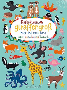 undefined, Käferklein, giraffengroß, hier ist was los! Mein kunterbuntes Tierbuch, Käferklein, giraffengroß, hier ist was los! Mein kunterbuntes Tierbuch