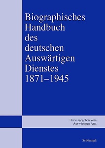 undefined, Biographisches Handbuch des deutschen Auswärtigen Dienstes 1871-1945, 5 Bde., Biographisches Handbuch des deutschen Auswärtigen Dienstes 1871?1945