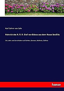 undefined, Heinrich des H. R. R. Graf von Bünau aus dem Hause Seußlitz, Heinrich des H. R. R. Graf von Bünau aus dem Hause Seusslitz
