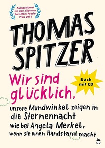 undefined, Wir sind glücklich, unsere Mundwinkel zeigen in die Sternennacht wie bei Angela Merkel, wenn sie einen Handstand macht, m. 1 Audio-CD, Wir sind glücklich, unsere Mundwinkel zeigen in die Sternennacht wie bei Angela Merkel, wenn sie einen Handstand macht,