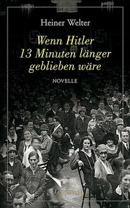 undefined, Wenn Hitler 13 Minuten länger geblieben wäre, Wenn Hitler 13 Minuten länger geblieben wäre