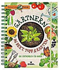 Moses Verlag, Moses Verlag Gärtnern in Beet, Topf und Kasten - Das Gärtnerbuch für Kinder, 