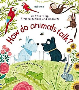 undefined, Lift-the-flap Questions and Answers - How Do Animals Talk?, First Questions and Answers: How Do Animals Talk?