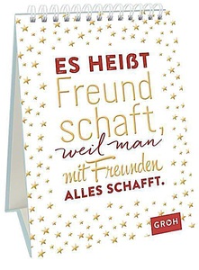 undefined, Es heißt Freundschaft, weil man mit Freunden alles schafft., Es heißt Freundschaft, weil man mit Freunden alles schafft.
