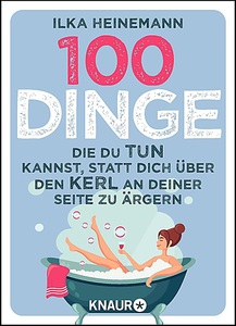 undefined, 100 Dinge, die du tun kannst, statt dich über den Kerl an deiner Seite zu ärgern, 100 Dinge die du tun kannst statt dich über den Kerl an deiner Seite zu ärgern