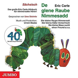 Jumbo Neue Medien, De glene Raube Nimmesadd, Audio-CD. Die kleine Raupe Nimmersatt, Audio-CD, sächsische Version, Die kleine Raupe Nimmersatt (Sächsisch)
