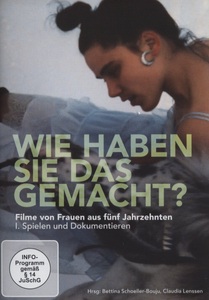 undefined, Wie haben Sie das gemacht? Filme von Frauen aus fünf Jahrzehnten. Tl.1, 1 DVD, Wie haben Sie das gemacht? - Filme von Frauen aus 5 Jahrzenten/1. Spielen und Dokumentieren
