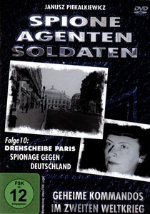 undefined, Spione Agenten: Drehscheibe Paris, Spionage gegen, Spione, Agenten, Soldaten - Folge 10: Drehscheibe Paris - Spionage gegen Deutschland