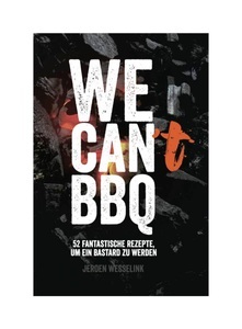 The Bastard, The Bastard Kochbuch We Can BBQ Französisch, The Bastard Kochbuch We Can BBQ Französisch