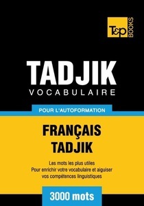 T & P Books HK Limited, Vocabulaire Français-Tadjik pour l'autoformation - 3000 mots, 
