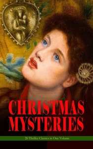E-artnow, CHRISTMAS MYSTERIES - 20 Thriller Classics in One Volume, 