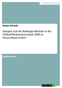 GRIN, Spiegelt sich die Risikogesellschaft in der Fußball-Weltmeisterschaft 2006 in Deutschland wider?, Spiegelt sich die Risikogesellschaft in der Fussball-Weltmeisterschaft 2006 in Deutschland wider?