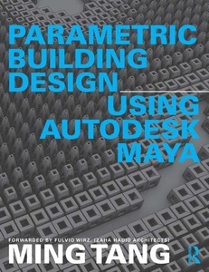 Taylor & Francis Ltd., Parametric Building Design Using Autodesk Maya, 