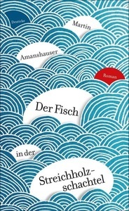 Zsolnay, Der Fisch in der Streichholzschachtel, 