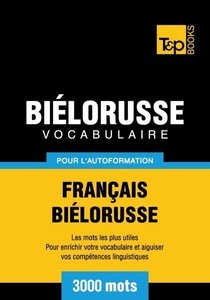 T & P Books HK Limited, Vocabulaire Français-Biélorusse pour l'autoformation - 3000 mots, 