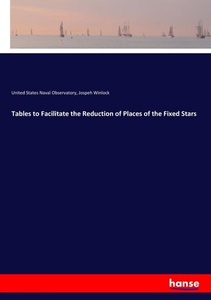undefined, Tables to Facilitate the Reduction of Places of the Fixed Stars, Tables to Facilitate the Reduction of Places of the Fixed Stars