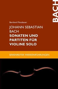 Bärenreiter, Johann Sebastian Bach. Sonaten und Partiten für Violine solo, 
