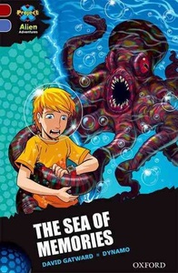 Oxford University Press, Project X Alien Adventures: Dark Red Book Band, Oxford Level 17: The Sea of Memories, Project X Alien Adventures: Dark Red Book Band, Oxford Level 17: The Sea of Memories