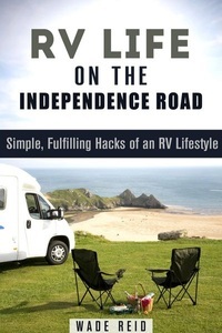 Guava Books, RV Life on the Independence Road: Simple, Fulfilling 'Hacks' of an RV Lifestyle (Frugal Living Off the Grid), 