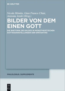 De Gruyter Oldenbourg, Bilder von dem Einen Gott, Bilder von dem Einen Gott / Philologus. Supplemente / Philologus. Supplementary Volumes Bd.6