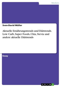 GRIN, Aktuelle Ernährungstrends und Diättrends. Low Carb, Super Foods, Chia, Stevia und andere aktuelle Diättrends, Aktuelle Ernährungstrends und Diättrends. Low Carb, Super Foods, Chia, Stevia und andere aktuelle Diättrends