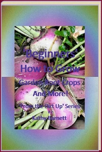 Fishback Creations Company, 'Beginners' How to Grow Garden Root Crops And More! (From the Dirt Up Series, #2), 
