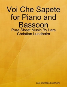 Lulu, Voi Che Sapete for Piano and Bassoon - Pure Sheet Music By Lars Christian Lundholm, 