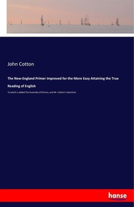 undefined, The New-England Primer Improved for the More Easy Attaining the True Reading of English, The New-England Primer Improved for the More Easy Attaining the True Reading of English