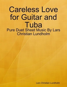 Lulu, Careless Love for Guitar and Tuba - Pure Duet Sheet Music By Lars Christian Lundholm, 