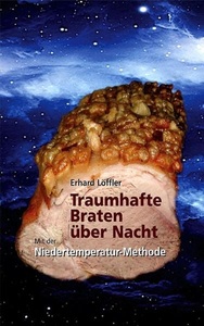 Erhard Löffler, Traumhafte Braten über Nacht, Traumhafte Braten über Nacht