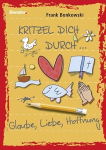 undefined, Kritzel dich durch . . . Glaube, Liebe, Hoffnung, Kritzel dich durch ... Glaube, Liebe, Hoffnung