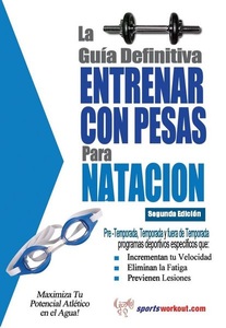 Price World Publishing, La guia definitiva - Entrenar con pesas para natacion, 