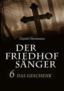 Mainebook Verlag, Der Friedhofsänger 6: Das Geschenk, 